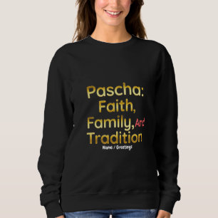 Pascha Faith Family and Tradition Christian Easter Sweatshirt