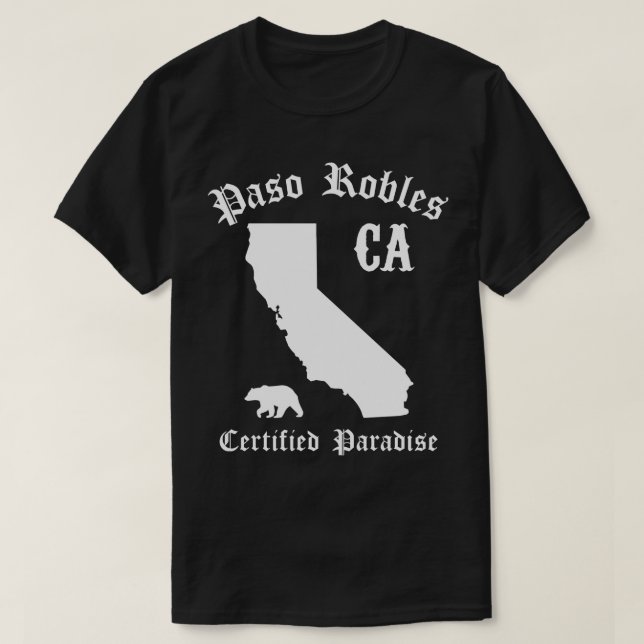 Paso Robles California Certified Paradise Paso Rob T-Shirt (Design Front)