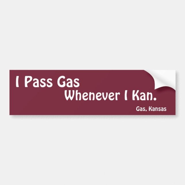 Pass Gas when I Kan Bumper Sticker (Front)