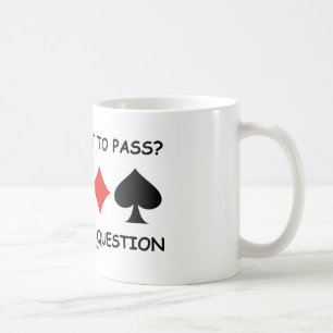 Pass Or Not To Pass That Is The Question (Bridge) Coffee Mug
