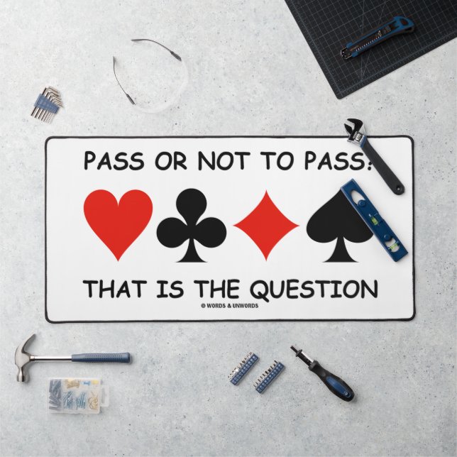 Pass Or Not To Pass? That Is The Question Bridge Desk Mat (Workstation)