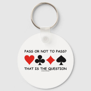 Pass Or Not To Pass That Is The Question (Bridge) Keychain