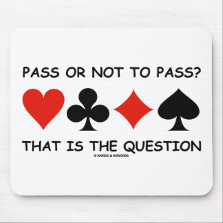 Pass Or Not To Pass That Is The Question (Bridge) Mouse Pad