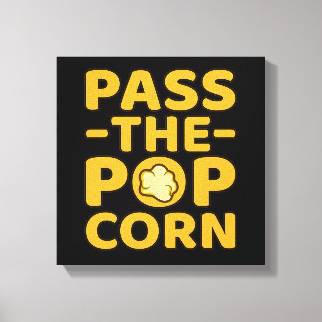 Pass The Popcorn Popcorns Food Eater Lover Graphic Canvas Print (Front)