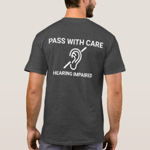 Pass with Care Hearing Impaired, white T-Shirt