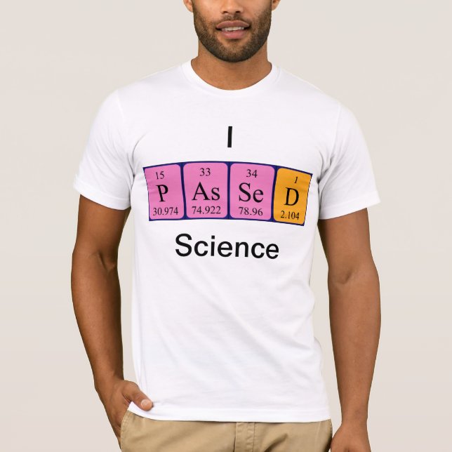 Passed science periodic table name shirt (Front)