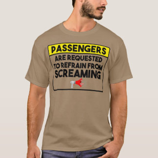 Passengers Are Requested To Refrain From Screaming T-Shirt
