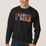 Passion E Bike Electronic Electric Bicycle Sweatshirt<br><div class="desc">Passion E Bike Electronic Electric Bicycle</div>