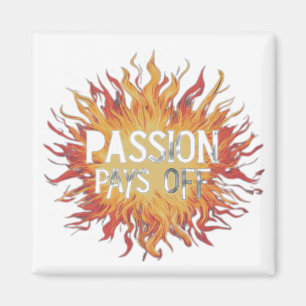 PASSION PAYS OFF  MAGNET