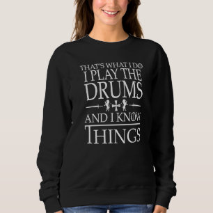 Passionate Drummers Are Smart And They Know Things Sweatshirt
