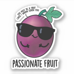 Passionate Fruit Funny Passion Fruit Pun 