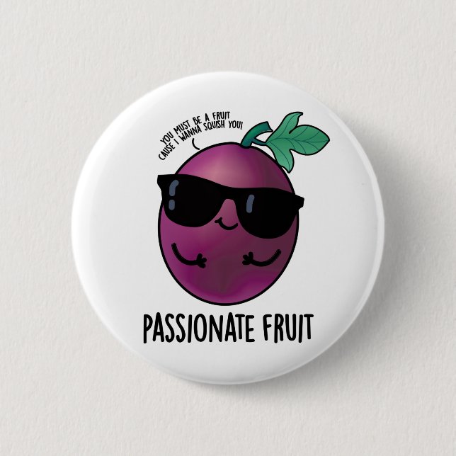 Passionate Fruit Funny Passion Fruit Pun  2 Inch Round Button (Front)