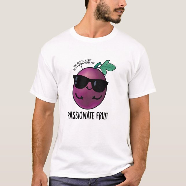 Passionate Fruit Funny Passion Fruit Pun  T-Shirt (Front)