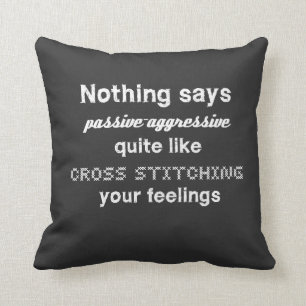 Passive aggressive Cross Stitch Throw Pillow