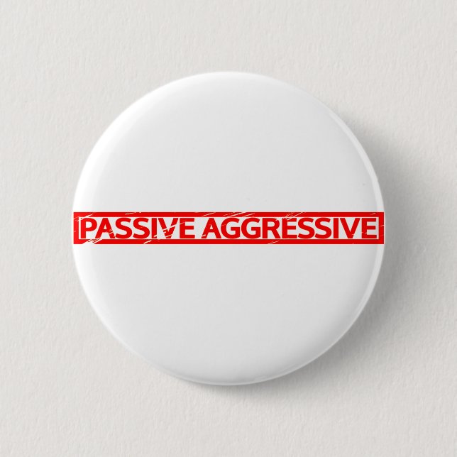 Passive Aggressive Stamp 2 Inch Round Button (Front)