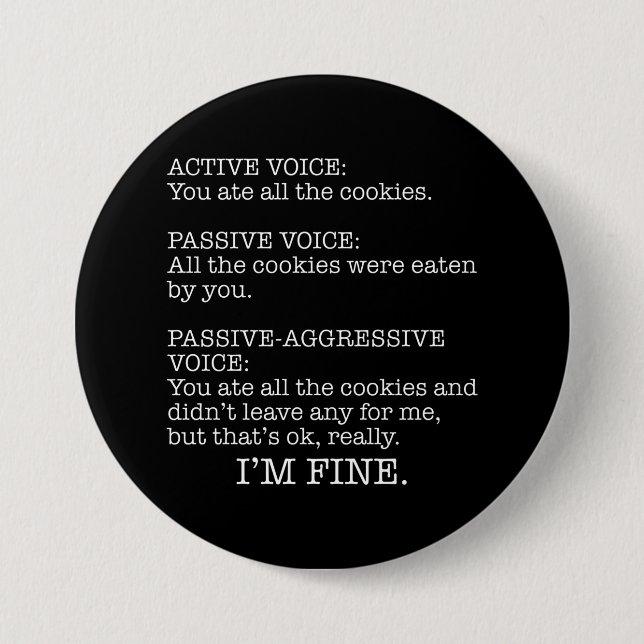 Passive-Aggressive Voice Funny Sarcastic Quote 3 Inch Round Button (Front)