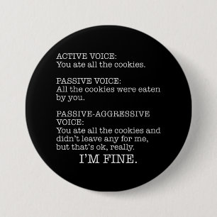 Passive-Aggressive Voice Funny Sarcastic Quote 3 Inch Round Button