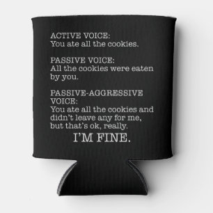 Passive-Aggressive Voice Funny Sarcastic Quote Can Cooler