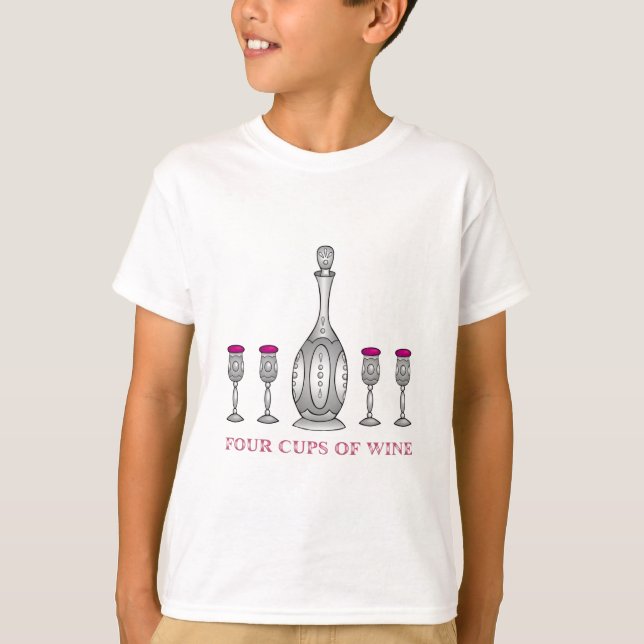 PASSOVER PESACH PRESENT FOUR CUPS OF WINE T-Shirt (Front)