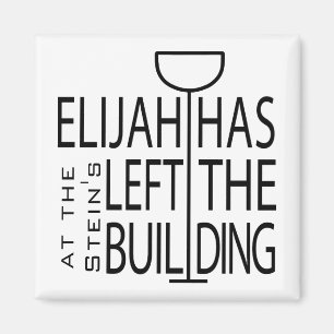 Passover Square Magnet "Elijah has left building"