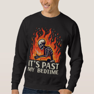 Past My Bedtime Skeleton Flames Funny Saying Women Sweatshirt