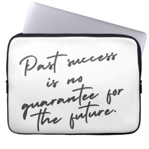 Past success is no guarantee quote laptop sleeve