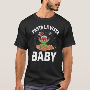 Pasta La Vista Baby Alien Italian Food Noodles Spa T-Shirt