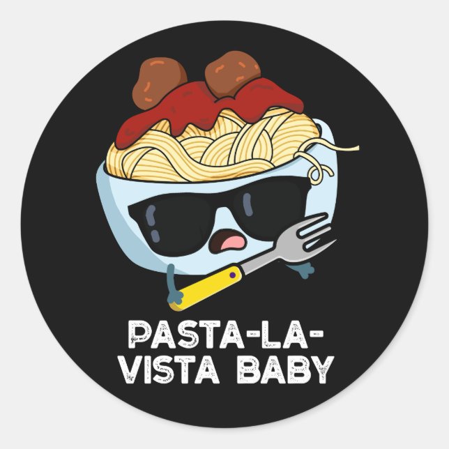 Pasta-la-vista Baby Funny Food Pasta Pun Dark BG Classic Round Sticker (Front)
