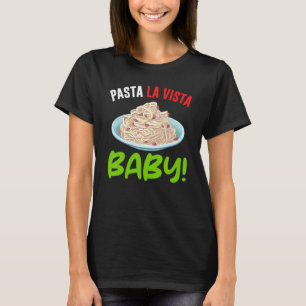 Pasta La Vista Baby Humerus Spaghetti T-Shirt