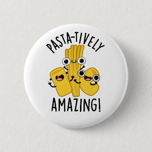 Pasta-tively Amazing Funny Pasta Pun  2 Inch Round Button