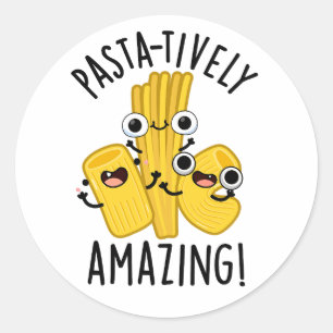Pasta-tively Amazing Funny Pasta Pun  Classic Round Sticker