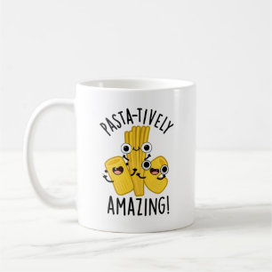 Pasta-tively Amazing Funny Pasta Pun Coffee Mug