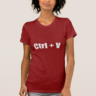 Paste - CTRL + V T-Shirt
