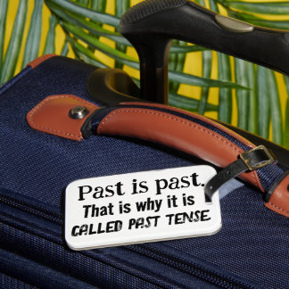 Paste Tense: Past is Past Travel  Luggage Tag