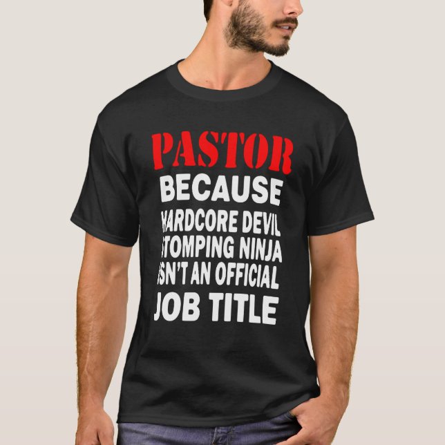 Pastor - Because Devil Stomping Ninja Job Title T-Shirt (Front)