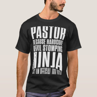 Pastor because hardcore devil stomping ninja isn&a T-Shirt