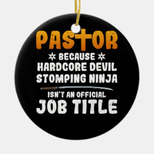 Pastor Because Hardcore Devil Stomping Ninja Isn_t Ceramic Ornament