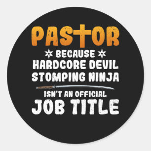 Pastor Because Hardcore Devil Stomping Ninja Isn_t Classic Round Sticker