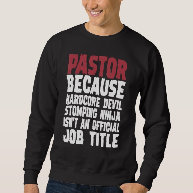 Pastor Because Hardcore Devil Stomping Ninja Sweatshirt (Front)