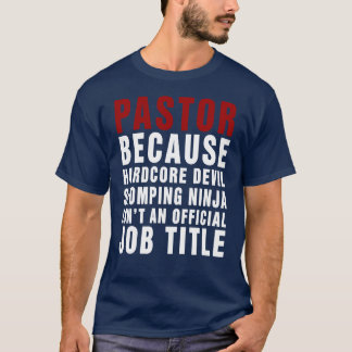 Pastor Because Isn't Official Job Title T Shirt