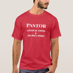 Pastor Fuelled By Coffee & The Holy Spirit T-Shirt