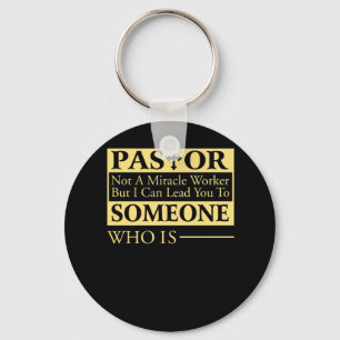 Pastor Not A Miracle Worker But I Can Lead You To Keychain