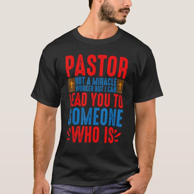 Pastor  Not A Miracle Worker   T-Shirt (Front)