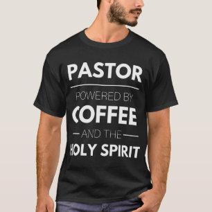 Pastor - Powered By Coffee And The Holy Spirit T-Shirt