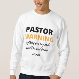 Pastor Warning Anything You Say Or Do bl Sweatshirt