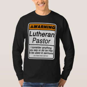 Pastor Warning for Lutheran Clergy Appreciation T-Shirt