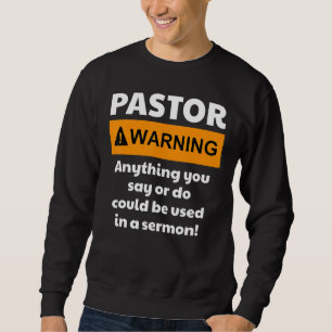 Pastor Warning I Might Put You In A Sermon Sweatshirt