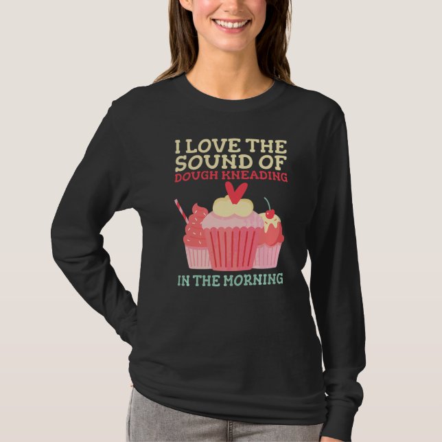 Pastry Bakery Quote For A Baking T-Shirt (Front)