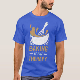 Pastry Chef Baker Baking Is My Therapy   2473 T-Shirt