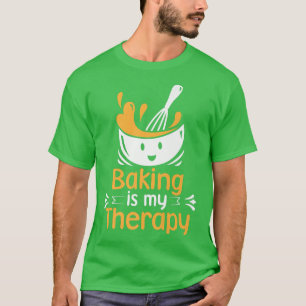 Pastry Chef Baker Baking Is My Therapy T-Shirt